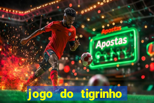 jogo do tigrinho bonus sem deposito